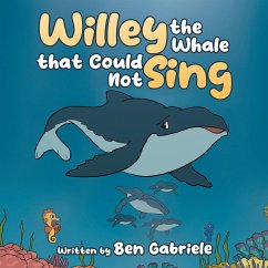 Willey the Whale that Could Not Sing - Gabriele, Ben