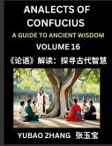 Analects of Confucius (Part 16)- A Guide to Ancient Wisdom, Learn Chinese Language and Culture with Quotes and Sayings from Lunyu, Confucianism Lessons of Life Propagated by China's Master Confucius and His Disciples