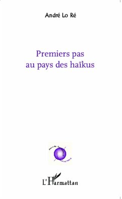 Premiers pas au pays des haïkus - Lo Ré, André Premiers pas au pays des haïkus - Lo Ré, André