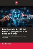 Inteligência Artificial: entre o progresso e as suas sombras