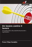 Un lavoro contro il lavoro Un lavoro contro il lavoro