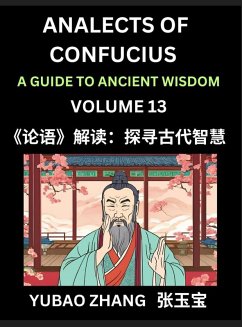 Cover Analects of Confucius (Part 13)- A Guide to Ancient Wisdom, Learn Chinese Language and Culture with Quotes and Sayings from Lunyu, Confucianism Lessons of Life Propagated by China's Master Confucius and His Disciples
