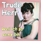 Weil Ich So Sexy Bin - Die Grossen Erfolge