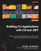 Building CLI Applications with C# and .NET (eBook, ePUB) Building CLI Applications with C# and .NET (eBook, ePUB)
