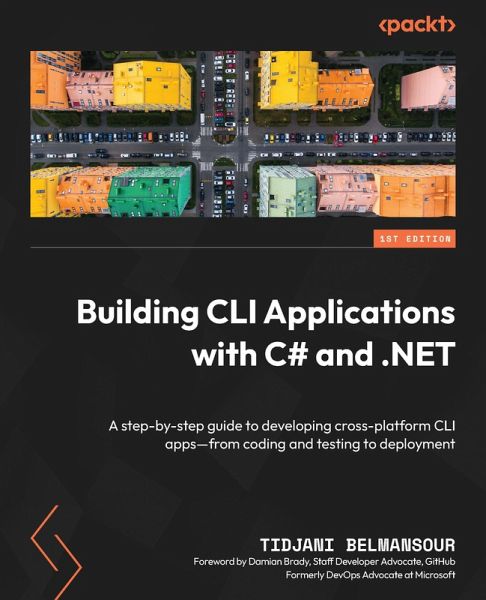 Building CLI Applications with C# and .NET (eBook, ePUB) Building CLI Applications with C# and .NET (eBook, ePUB)