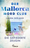 Der Mallorca Mord Club - Die gefiederte Zeugin (eBook, ePUB) Der Mallorca Mord Club - Die gefiederte Zeugin (eBook, ePUB)