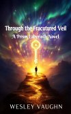 Through the Fractured Veil (eBook, ePUB) Through the Fractured Veil (eBook, ePUB)
