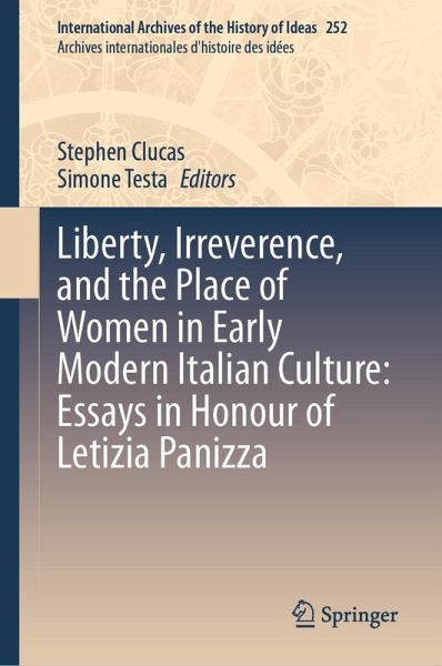 Liberty, Irreverence, and the Place of Women in Early Modern Italian Culture: Essays in Honour of Letizia Panizza (eBook, PDF)