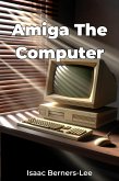 Amiga The Computer (eBook, ePUB)