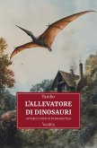 L'allevatore di dinosauri, ovvero l'uovo di pterodattilo (eBook, ePUB) L'allevatore di dinosauri, ovvero l'uovo di pterodattilo (eBook, ePUB)