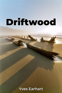 Driftwood (eBook, ePUB) - Earhart, Yves