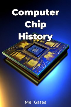 Computer Chip History (eBook, ePUB) - Gates, Mei