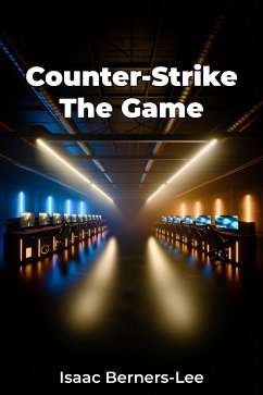 Counter-Strike The Game (eBook, ePUB) - Berners-Lee, Isaac