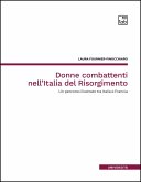 Donne combattenti nell'Italia del Risorgimento (eBook, ePUB) Donne combattenti nell'Italia del Risorgimento (eBook, ePUB)
