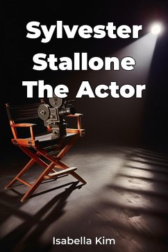 Sylvester Stallone The Actor (eBook, ePUB) - Kim, Isabella