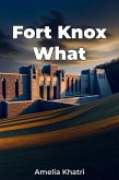 Fort Knox What (eBook, ePUB)