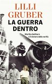La guerra dentro. Martha Gellhorn e il dovere della verità La guerra dentro. Martha Gellhorn e il dovere della verità