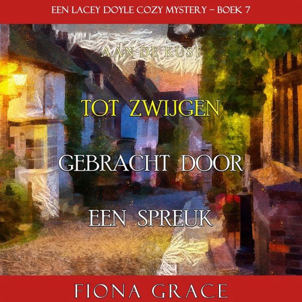 Tot Zwijgen Gebracht door een Spreuk (Een Lacey Doyle Cozy Mystery—Boek 7) (MP3-Download) Tot Zwijgen Gebracht door een Spreuk (Een Lacey Doyle Cozy Mystery—Boek 7) (MP3-Download)