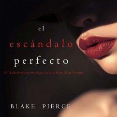 El escándalo perfecto (Un Thriller de Suspense Psicológico con Jessie Hunt—Libro Veintitrés) (MP3-Download) - Pierce, Blake