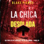 La chica desolada (Un thriller de suspense FBI de Ella Dark – Libro 16) (MP3-Download)