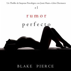 El rumor perfecto (Un Thriller de Suspense Psicológico con Jessie Hunt—Libro Diecinueve) (MP3-Download) - Pierce, Blake