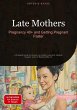 Late Mothers: Pregnancy 40+ and Getting... - Bild 1