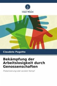 Bekämpfung der Arbeitslosigkeit durch Genossenschaften - Pagotto, Claudete