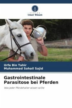 Gastrointestinale Parasitose bei Pferden - Tahir, Urfa Bin;Sajid, Muhammad Sohail