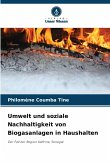 Umwelt und soziale Nachhaltigkeit von Biogasanlagen in Haushalten Umwelt und soziale Nachhaltigkeit von Biogasanlagen in Haushalten