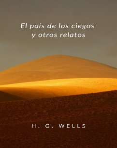 El país de los ciegos y otros relatos (traducido) (eBook, ePUB) - G. Wells, H.