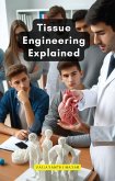 Tissue Engineering Explained (eBook, ePUB) Tissue Engineering Explained (eBook, ePUB)