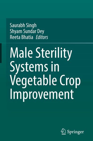Male Sterility Systems in Vegetable Crop Improvement Male Sterility Systems in Vegetable Crop Improvement