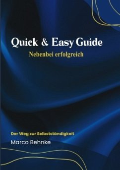 Quick & Easy Guide Nebenbei erfolgreich - Behnke, Marco