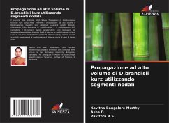 Propagazione ad alto volume di D.brandisii kurz utilizzando segmenti nodali - Bangalore Murthy, Kavitha;D., Asha;R.S., Pavithra