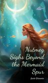 Nutmeg Sighs Beyond the Mermaid Spur