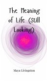 The Meaning of Life (Still Looking)