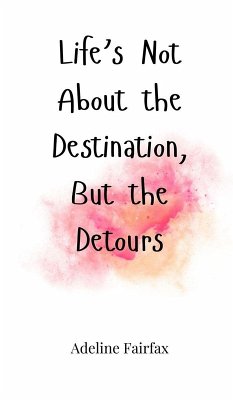 Cover Life's Not About the Destination, But the Detours