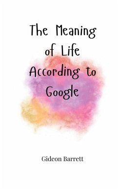 The Meaning of Life, According to Google - Caldwell, Benjamin