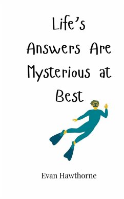 Life's Answers Are Mysterious at Best - Hawthorne, Evan