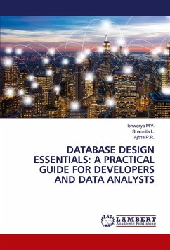 DATABASE DESIGN ESSENTIALS: A PRACTICAL GUIDE FOR DEVELOPERS AND DATA ANALYSTS DATABASE DESIGN ESSENTIALS: A PRACTICAL GUIDE FOR DEVELOPERS AND DATA ANALYSTS
