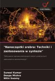 "Nanocz¿stki srebra: Techniki i zastosowania w syntezie" "Nanocz¿stki srebra: Techniki i zastosowania w syntezie"