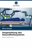 Umgestaltung des Gesundheitssystems Umgestaltung des Gesundheitssystems