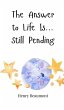 The Answer to Life Is... Still Pending - Bild 1