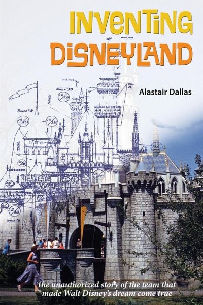 Inventing Disneyland Inventing Disneyland