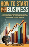 How to Start Your Own Business How to Start Your Own Business