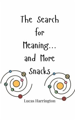 The Search for Meaning... and More Snacks - Harrington, Lucas