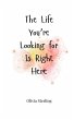 The Life You're Looking for Is Right... - Bild 1