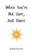 When You're Not Sure, Just Dance - Bild 1