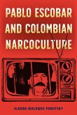 Pablo Escobar and Colombian Narcoculture Pablo Escobar and Colombian Narcoculture