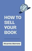 How to Sell Your Book How to Sell Your Book
